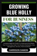 Growing Blue Holly for Business af Harrison Damon