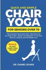 Quick and Simple Chair Yoga for Seniors Over 70 af Daniel Byars