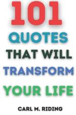 101 Quotes That Will Transform Your Life af Carl M Riding