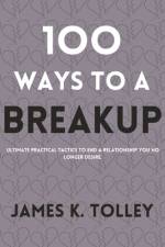 100 Ways to a Breakup af James K Tolley