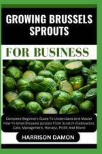 Growing Brussels Sprouts for Business af Harrison Damon