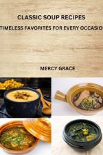 Classic Soup Recipes af Mercy Grace