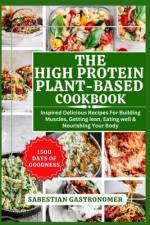 The High Protein Plant-Based Cookbook af Sabestian Gastronomer