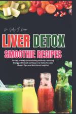 Liver Detox Smoothie Recipes af Sally J Keane
