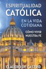 Espiritualidad Católica / Autoayuda y Desarrollo Espiritual af Claudio De Castro
