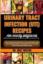 Urinary Tract Infection (Uti) Recipes for Newly Diagnosed af Eric Tristan
