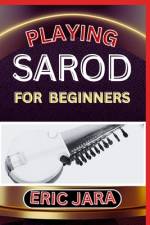 Playing Sarod for Beginners af Eric Jara