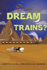 Do You Dream of Trains? af Loretta Luna