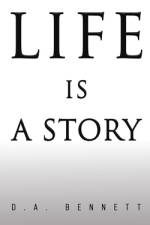 Life is a Story af D a Bennett