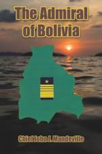 The Admiral of Bolivia af Chief John J Mandeville