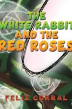 The White Rabbit and the Red Roses af Feliz Corral