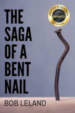 The Saga of a Bent Nail af Bob Leland