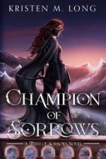 Champion of Sorrows af Kristen M Long
