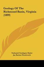 Geology Of The Richmond Basin, Virginia (1899) af Nathaniel Southgate Shaler
