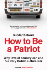 How to Be a Patriot af Sunder Katwala