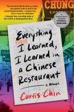 Everything I Learned, I Learned in a Chinese Restaurant af Curtis Chin