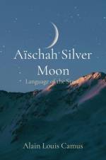 Aïschah Silver Moon af Alain Louis Camus