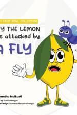 Lucy the lemon gets attacked by a fly af Samantha B Mulkurti