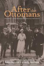 After the Ottomans af Hans-Lukas Kieser