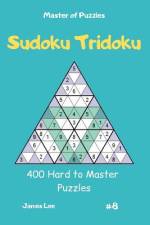 Master of Puzzles - Sudoku Tridoku 400 Hard to Master Puzzles Vol.8 af James Lee