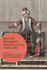 Walter Benjamin and Political Theology af Brendan Moran