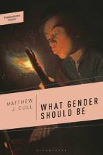 What Gender Should Be af Matthew J. Cull