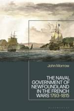 The Naval Government of Newfoundland in the French Wars af John Morrow