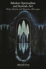 Modern Spiritualism and Scottish Art af Michelle Foot