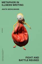 Metaphor in Illness Writing af Anita Wohlmann