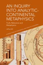 An Inquiry Into Analytic-Continental Metaphysics af Jeffrey A Bell