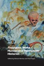 Finnegans Wake - Human and Nonhuman Histories af Richard Alan Barlow