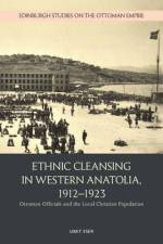 Ethnic Cleansing in Western Anatolia, 1912 1923 af Umit Eser