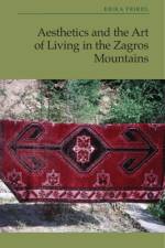 Aesthetics and the Art of Living in the Zagros Mountains of Iran af Erika Friedl