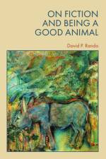 On Fiction and Being a Good Animal af David Rando