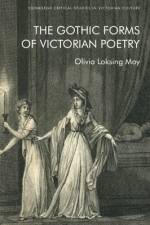 The Gothic Forms of Victorian Poetry af Olivia Loksing Moy