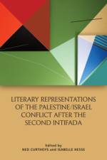 Literary Representations of the Palestine/Israel Conflict After the Second Intifada af Ned Curthoys