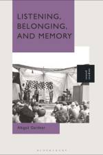 Listening, Belonging, and Memory af Abigail Gardner
