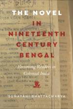 The Novel in Nineteenth-Century Bengal af Sunayani Bhattacharya