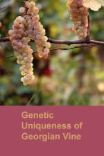 Genetic Uniqueness of Georgian Vine af Nato Gubeladze