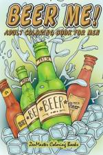 Beer Me! Adult Coloring Book For Men