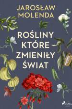 Rośliny, które zmieniły świat af Jarosław Molenda