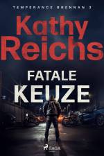 Fatale keuze af Kathy Reichs