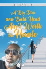 A Big Dick and Bald Head Ain't Worth the Hassle af Sista E