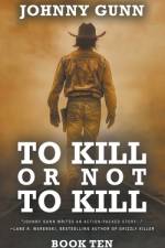 To Kill or Not to Kill af Johnny Gunn