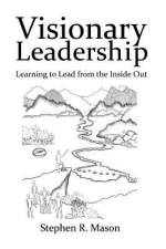 Visionary Leadership af Stephen R. Mason