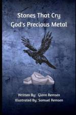 Stones That Cry: God's Precious Metal af Glenn Remsen
