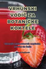 VRHUNSKI VODI¿ ZA BOTANI¿KE KOKTELE af Antonela Bogdanovi¿