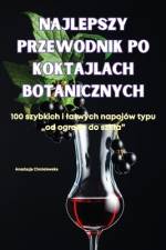 NAJLEPSZY PRZEWODNIK PO KOKTAJLACH BOTANICZNYCH af Anastazja Chmielewska