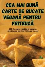 CEA MAI BUN¿ CARTE DE BUCATE VEGAN¿ PENTRU FRITEUZ¿ af Corina Dobric¿