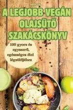 A LEGJOBB VEGÁN OLAJSÜT¿ SZAKÁCSKÖNYV af Áron Pál